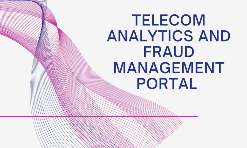 Potential of the Telecom Analytics and Fraud Management Portal Telecom Analytics and Fraud Management Portal